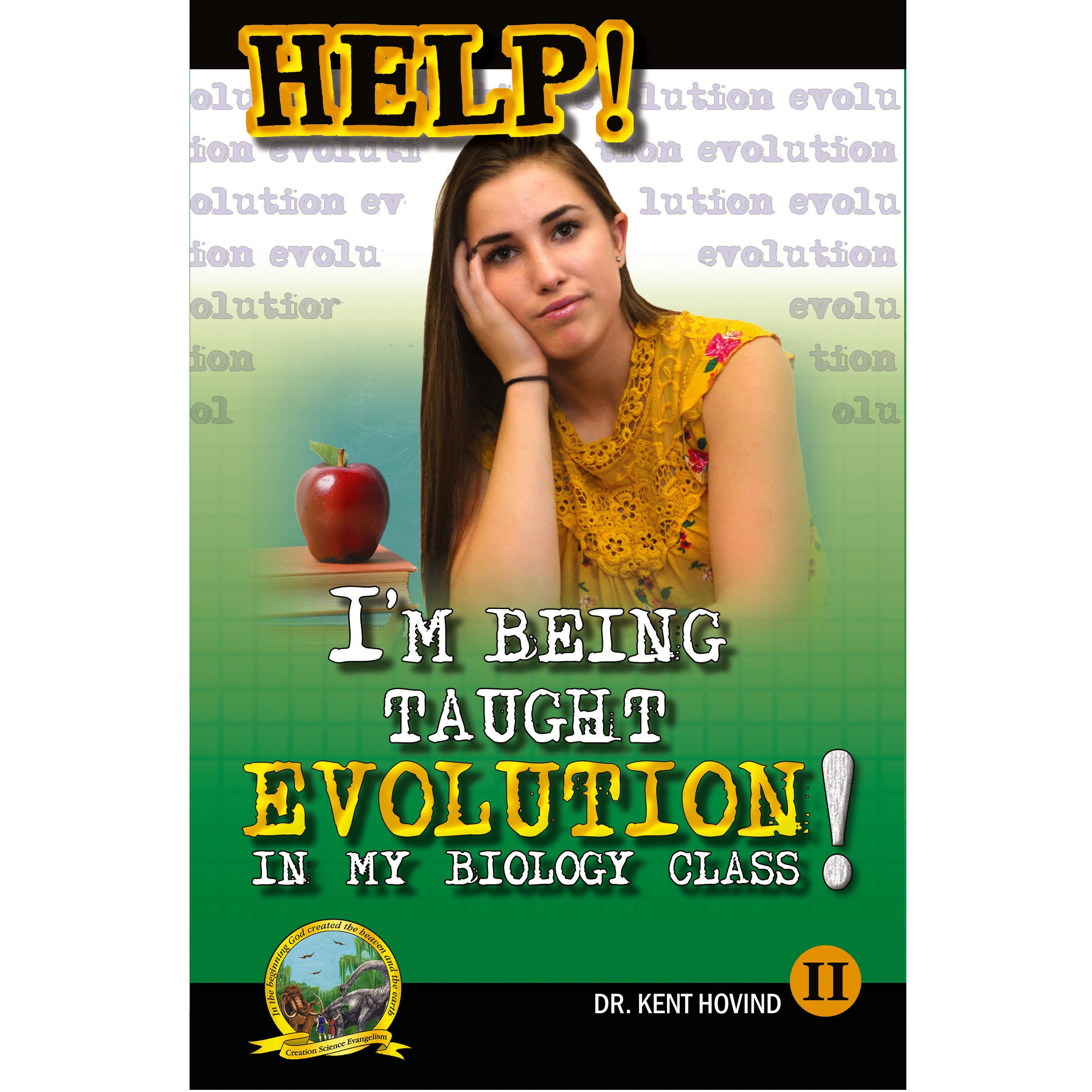 Help! I'm Being Taught Evolution In My Biology Class! (Book II)